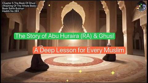 ❤️ The Story of Abu Huraira (RA) & Ghusl – A Deep Lesson for Every Muslim, #Hadith283, #Volume5,❤️