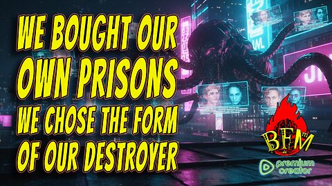 WE BOUGHT OUR OWN PRISONS WE CHOSE THE FORM OF OUR DESTROYER