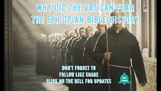 Why Did the Vatican Fear the Ethiopian Bible History