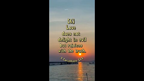 1 Corinthians 13:6 (NIV)