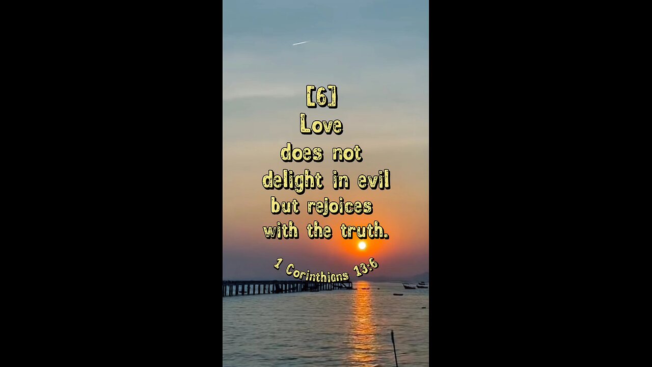 1 Corinthians 13:6 (NIV)