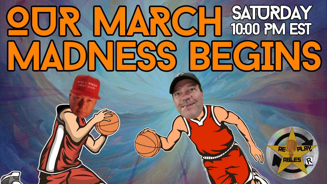 Our March Madness Begins | RePlayAbles