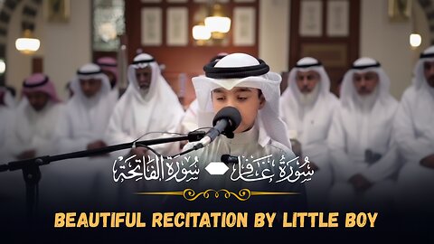 Surah Al-Fatihah & Surah Ghafir | Beautiful Recitation by a Little Boy
