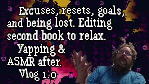 Vlog1.0 Excuses, resets, goals, and bing lost.