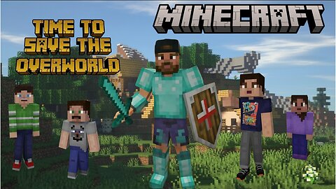 It's Time to Save the Overworld! Minecraft