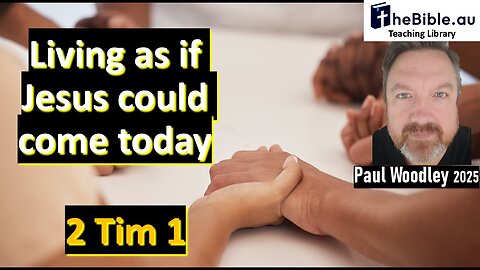 2 Tim 1 - How Christians should live in the last days