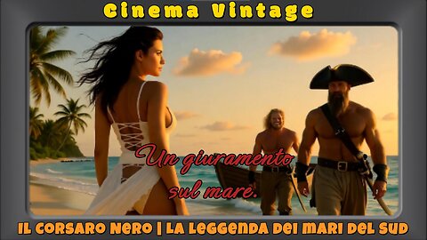 Il Corsaro Nero | La leggenda dei mari del Sud (film d’azione storico)