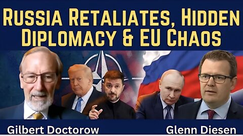 Gilbert Doctorow: Russia Retaliates, Hidden Diplomacy, & EU Chaos