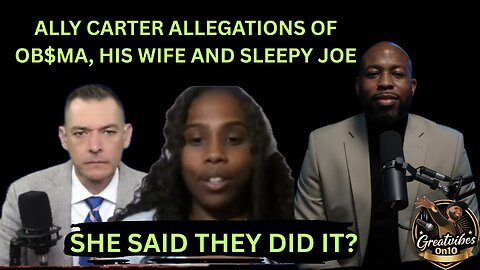 ALLY CARTER ALLEGATIONS OF OB$MA, HIS WIFE AND SLEEPY JOE