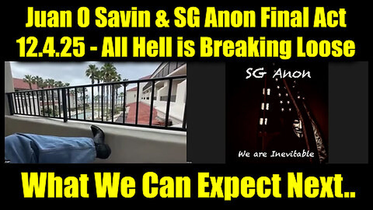 Juan O Savin & SG Anon Final Act - All Hell is Breaking Loose
