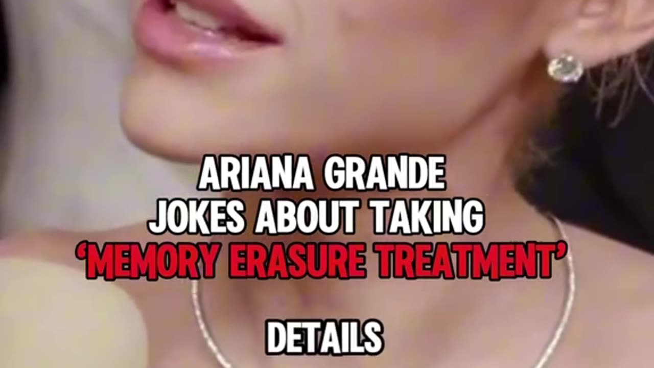 Ariana Grande memory erasure treatment