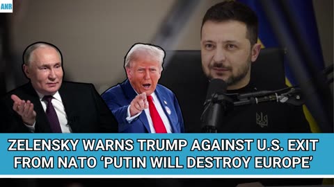 🚨Zelensky Warns Trump Against U.S. Exit From NATO ‘PUTIN WILL DESTROY EUROPE’