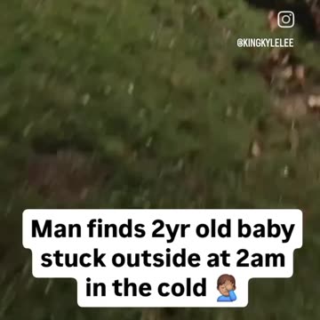 MAN FIND 2 YEAR OLD BABY STUCK OUTSIDE 2 AM