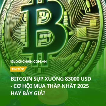 Bitcoin sụp xuống 83000 USD - Cơ hội mua thấp nhất 2025 hay bẫy giá? - iblockchain.com.vn