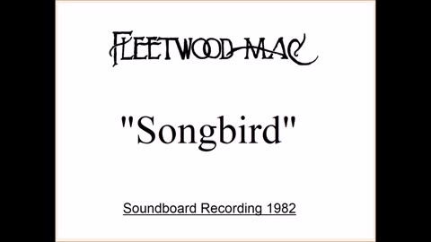 Fleetwood Mac - Songbird (Live in Memphis, Tennessee October 12, 1982) Soundboard