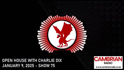 Open House With Charlie Dix for Cambrian Radio - Show #75