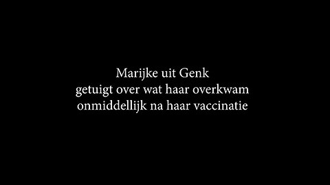 Marijke H. uit Genk getuigt over wat haar en haar omgeving overkwam na vaccinati.