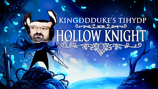 This is How You DON'T Play Hollow Knight - KingDDDuke TiHYDP # 371