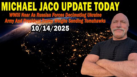 Michael Jaco Situation Update Oct 14: "Russian Forces Decimating Ukraine Army And President Trump Weighs Sending Tomahawks"