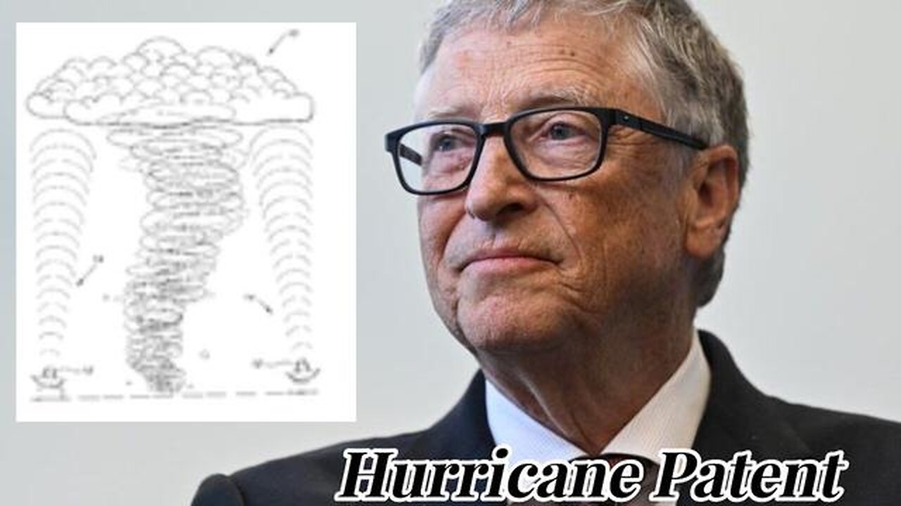 Kill Gates Holds the Patent on Controlling Hurricanes - KILLUMINATI13420