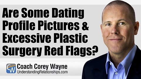 Are Some Dating Profile Pictures & Excessive Plastic Surgery Red Flags?