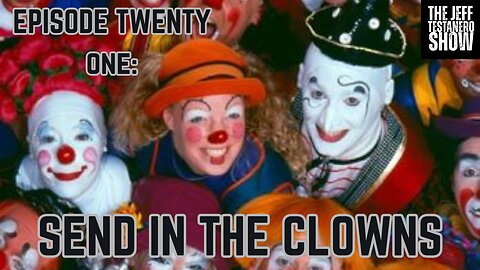 Ep 21: Send In The Clowns