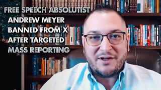 Andrew Meyer, Has Been Wrongfully Banned From X