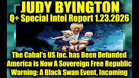 Judy Byington: Un-Redacted 1.23.26 - The Cabal's US Inc. has Been Defunded, A Black Swan Event