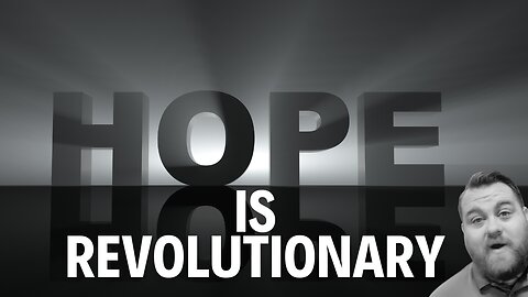 Hope is Revolutionary