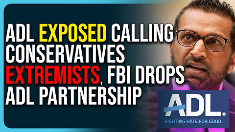 ADL Exposed Calling Conservatives Extremists, FBI Drops ADL Partnership 