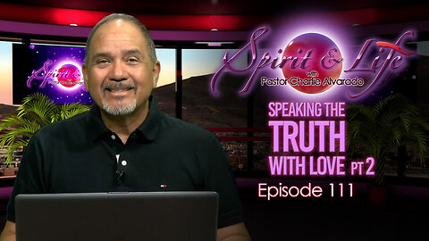 Spirit & Life Ep111 "Speaking the Truth with Love" (10-15-25)