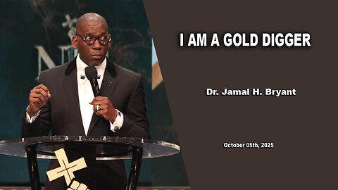 Dr. Jamal H. Bryant - I'M A GOLD DIGGER - Sunday 05th, October 2025