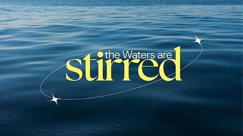 Sunday Morning Service "The Waters Are Stirred" 10/5/25