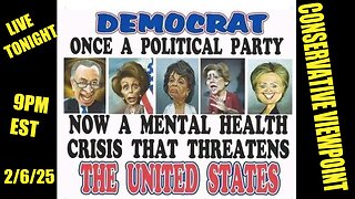 DEMOCRATS: ONCE A POLICTICAL PARTY, NOW A MENTAL HEALTH CRISIS!! TONIGHT, LIVE AT 9PM EST.