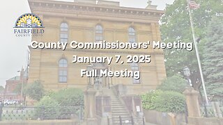 Fairfield County Commissioners | Full Meeting | January 7, 2025