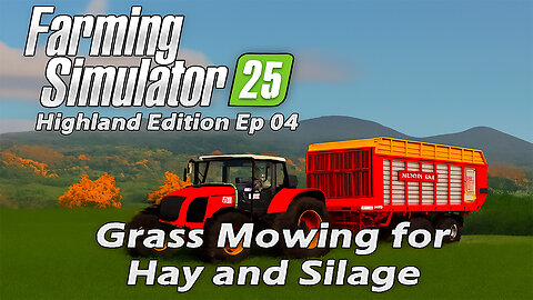 Farming Simulator 25: Highland Edition Ep.04 – Grass Mowing for Hay and Silage