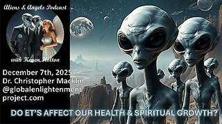 Aliens & Angels Live Podcast, December 7th, 2025 – Dr. Christopher Macklin