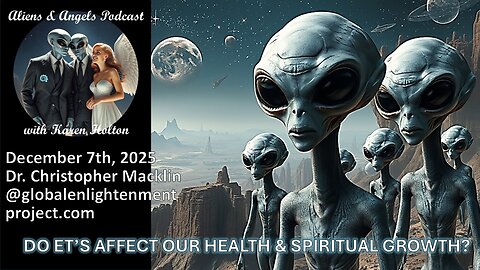 Aliens & Angels Live Podcast, December 7th, 2025 – Dr. Christopher Macklin