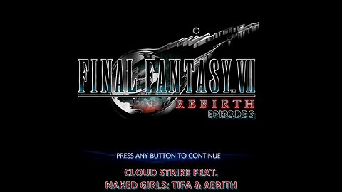K18+ Final Fantasy VII Rebirth Episode 3 - Cloud feat.naked girls: Tifa and Aerith