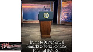 President Trump to Deliver Virtual Remarks to World Economic Forum at 11AM EST