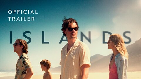 Islands - Official Trailer