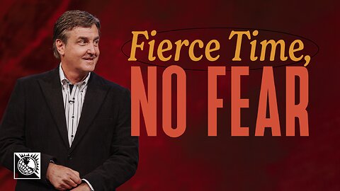 Fierce Time, No Fear