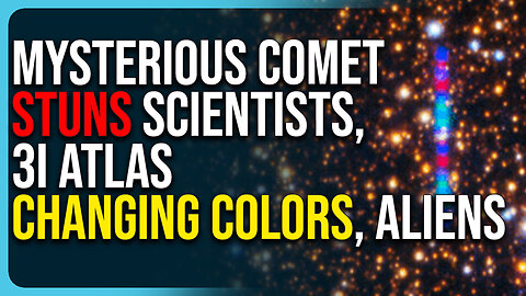 Mysterious Comet Stuns Scientists, 3I Atlas Interstellar Visitor Changing Colors, Aliens