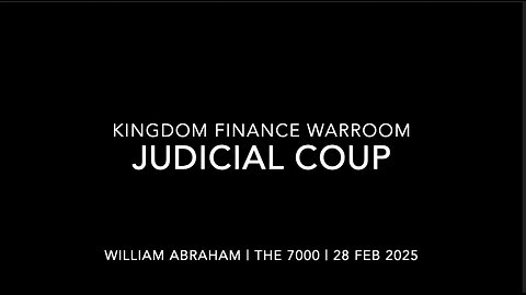 Judicial Coup - Kingdom Finance WarRoom - 28 Feb 2025