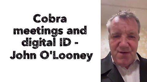 Cobra meetings and digital ID - John O'Looney