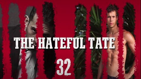 THE HATEFUL TATE EPISODE 32
