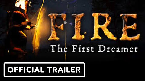 Fire the First Dreamer - Official Cinematic Trailer