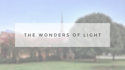 Sunday Sermon - The Wonders of Light