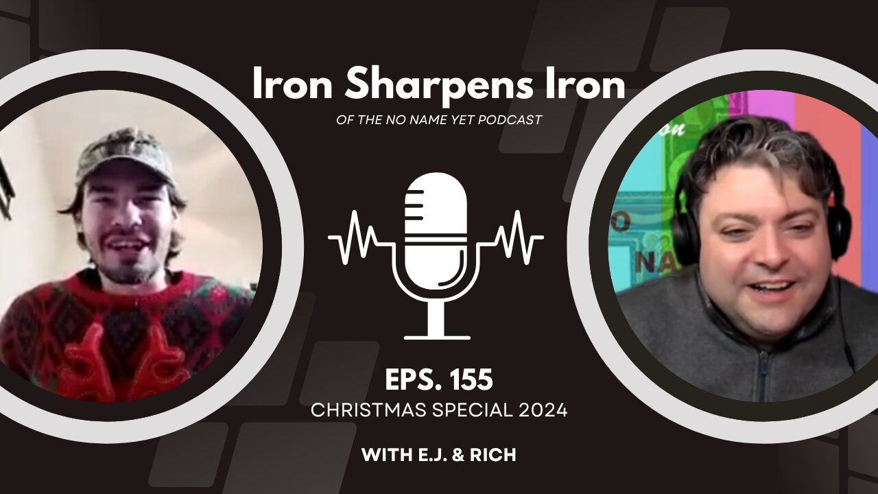 Iron Sharpens Iron Christmas Special 2024 - No Name Yet Podcast #155