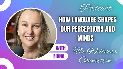 Episode 96 How Language Shapes Our Perceptions and Minds